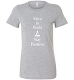 Stay Positive Bella Ladies Tee