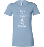 Stay Positive Bella Ladies Tee