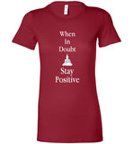 Stay Positive Bella Ladies Tee