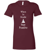 Stay Positive Bella Ladies Tee