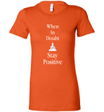 Stay Positive Bella Ladies Tee