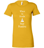 Stay Positive Bella Ladies Tee